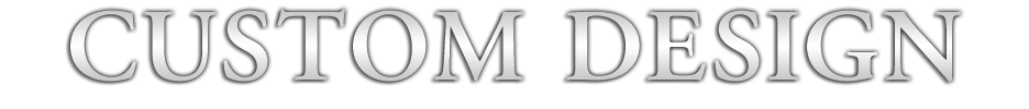 Custom Design